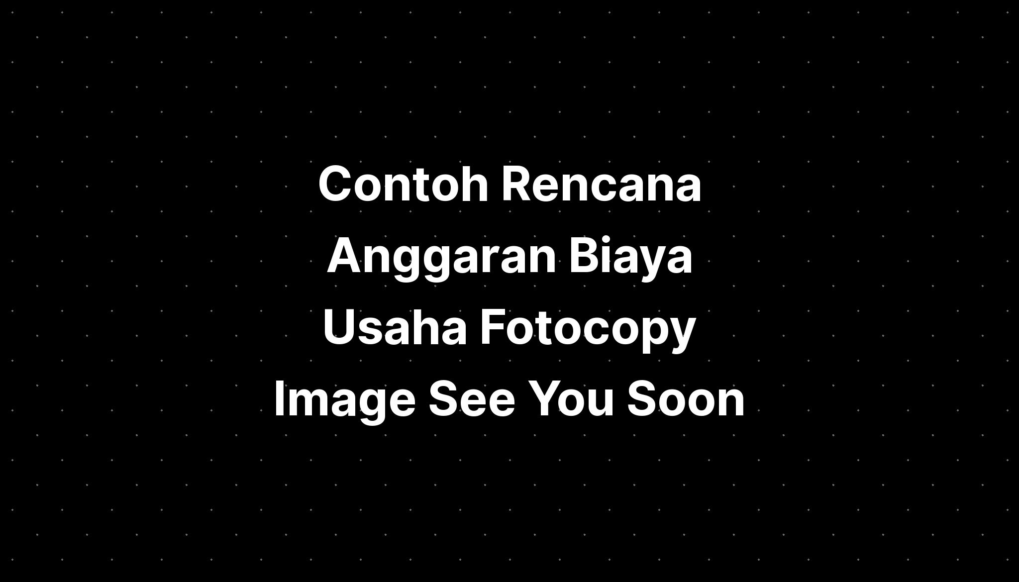 Contoh Rencana Anggaran Biaya Usaha Fotocopy Imagesee Imagesee Hot